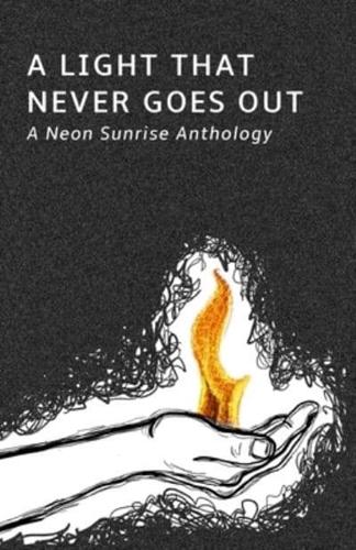 A Light That Never Goes Out: A Neon Sunrise Anthology