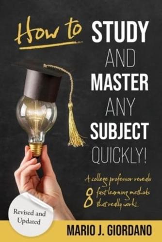 How to Study and Master Any Subject Quickly!