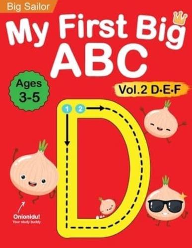 My First Big ABC Book Vol.2: Preschool Homeschool Educational Activity Workbook with Sight Words for Boys and Girls 3 - 5 Year Old: Handwriting Practice for Kids: Learn to Write and Read Alphabet Letters