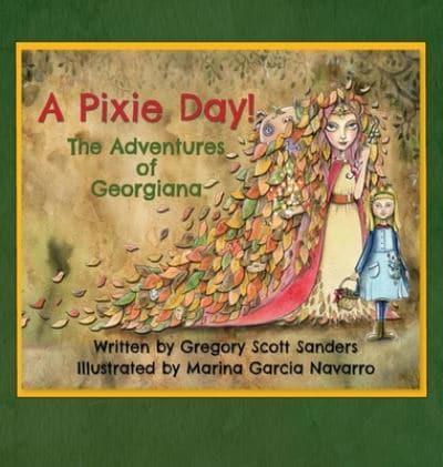 A Pixie Day! : The Adventures of Georgiana