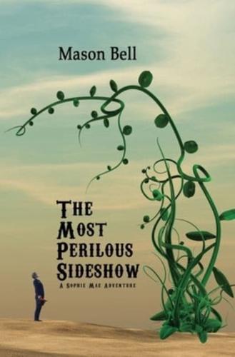 The Most Perilous Sideshow: A Sophie Mae Adventure