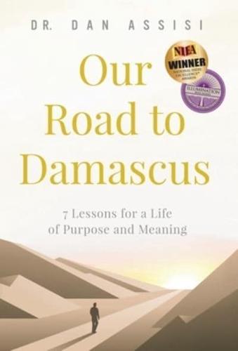 Our Road to Damascus: 7 Lessons for a Life of Purpose and Meaning