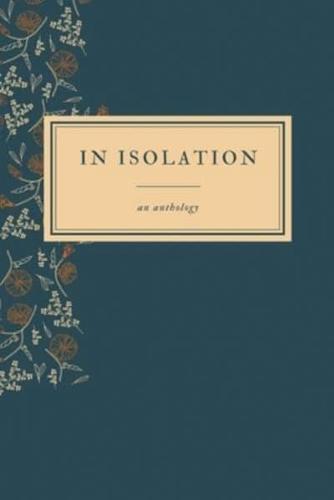 In Isolation: An Anthology