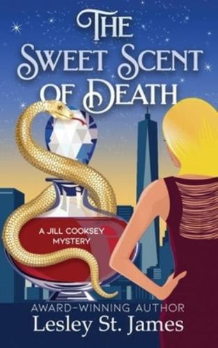 The Sweet Scent of Death: A Jill Cooksey Mystery