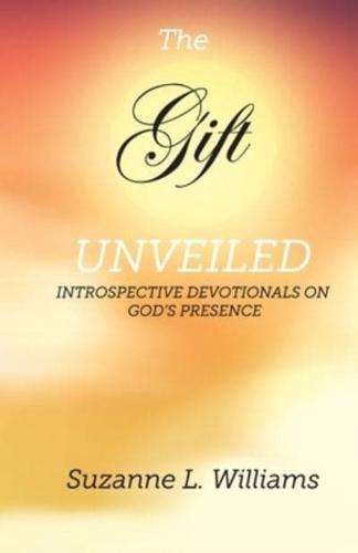 The Gift, Unveiled: Introspective Devotionals on God's Presence