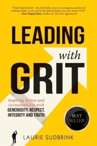 Leading With GRIT: Inspiring Action and Accountability with Generosity, Respect, Integrity, and Truth