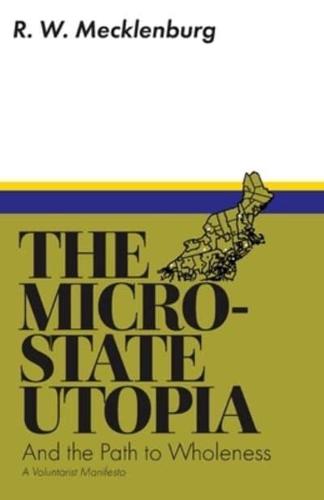 The Micro-State Utopia and the Path to Wholeness: A Voluntarist Manifesto