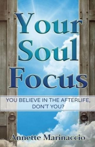 Your Soul Focus: You Believe in the Afterlife, Don't You?