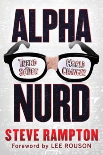 Alpha Nurd: The Historical Revolution of Nerds/Nurds