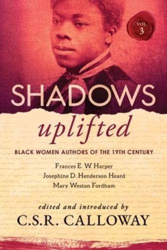 Shadows Uplifted Volume III: Black Women Authors of 19th Century American Poetry
