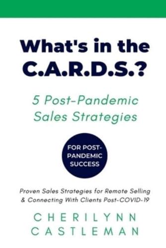 What's in the C.A.R.D.S.?: 5 Proven Strategies to Connect With Clients for Sales Success