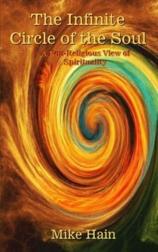 The Infinite Circle of the Soul: A Non-Religious View of Spirituality