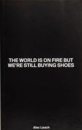 The World Is on Fire but We're Still Buying Shoes