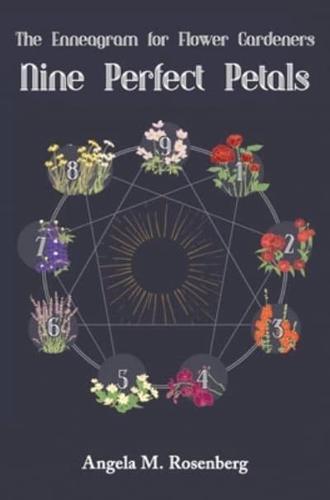 Nine Perfect Petals: The Enneagram for Flower Gardeners