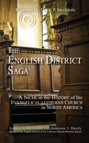 The English District Saga: A Niche in the History of the Evangelical Lutheran Church in North America