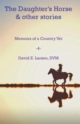The Daughter's Horse & other stories: Memoirs of a Country Vet