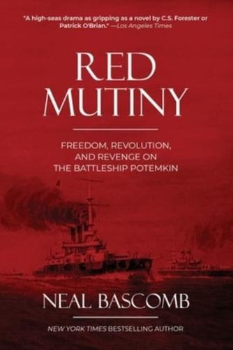 Red Mutiny: Freedom, Revolution, and Revenge on the Battleship Potemkin