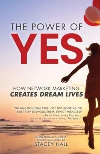 The Power of YES: How Network Marketing Creates Dream Lives