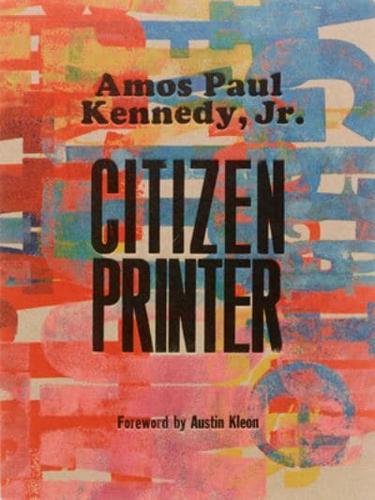 Amos Paul Kennedy, Jr.: Citizen Printer