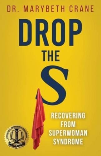 Drop the S: Recovering from Superwoman Syndrome