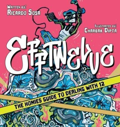EFFTWELVE: THE HOMIES GUIDE TO DEALING WITH 12 (cops/police, illustrated, comic,  know your rights, the ultimate guidebook, social Justice)