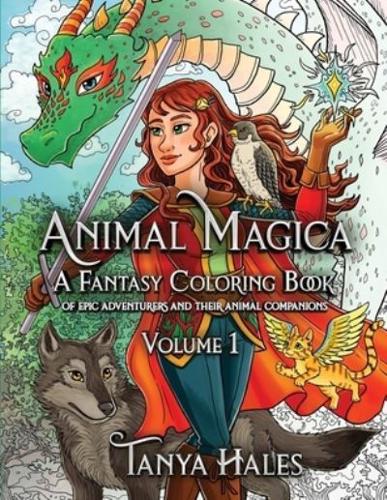 Animal Magica: A Fantasy Coloring Book of Epic Adventurers and Their Animal Companions, Volume 1