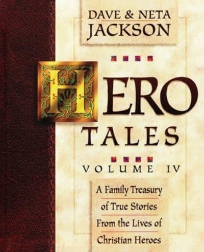 Hero Tales, Vol. 4: A family treasury of true stories from the lives of Christian heroes.