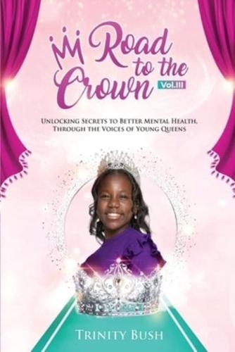 Road To The Crown Vol.III - Unlocking Secrets to Better Mental Health, Through the Voices of Young Queens