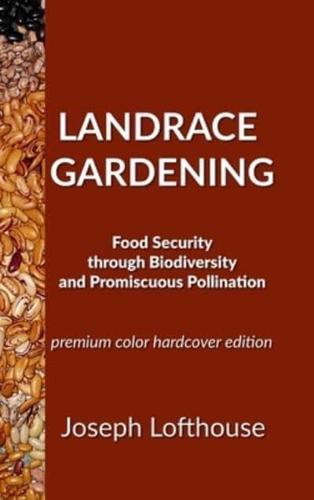 Landrace Gardening: Food Security Through Biodiversity And Promiscuous Pollination