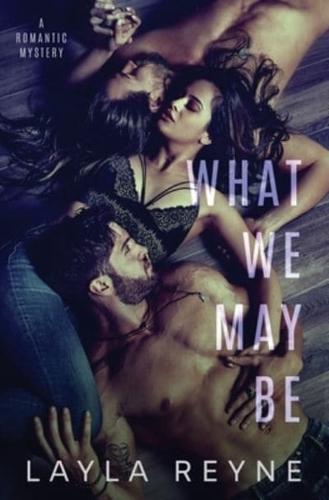What We May Be: An MMF Romantic Mystery