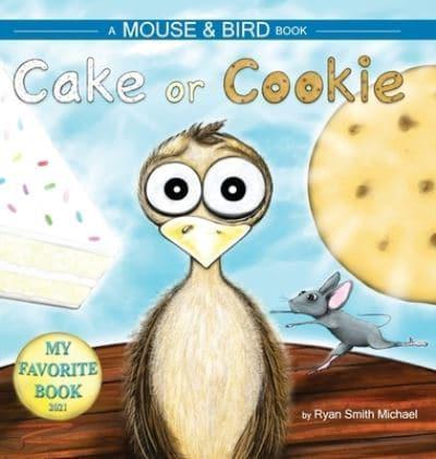 CAKE OR COOKIE: A MOUSE AND BIRD BOOK