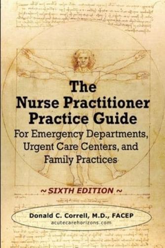 The Nurse Practitioner Practice Guide - SIXTH EDITION: For Emergency Departments, Urgent Care Centers, and Family Practices