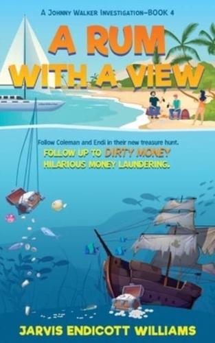 A Rum With a View: Follow Coleman And Endi in their new treasure hunt.  Follow up to "Dirty Money" hilarious money laundering. A Johnny Walker Investigation-Book 4