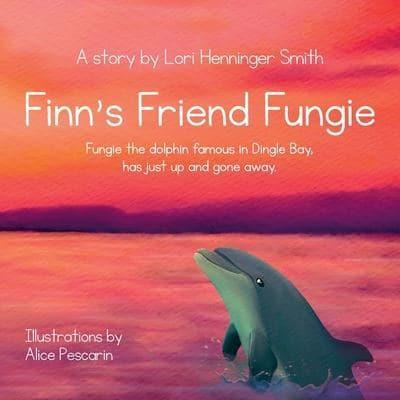 Finn's Friend Fungie: Fungie the dolphin famous in Dingle Bay has just up and gone away.