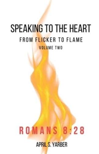 Speaking to the Heart from Flicker to Flame Volume 2 Romans 8