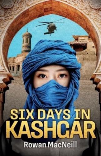 Six Days in Kashgar