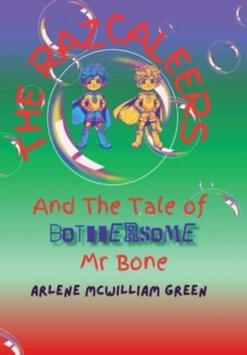 The Razcaleers and The Tale of Bothersome Mr Bone