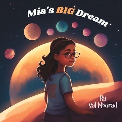 Mia's BIG Dream - A Fun and Motivational Children's Story About Following Your Dreams