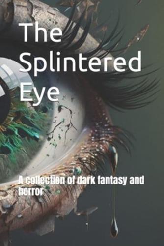 The Splintered Eye