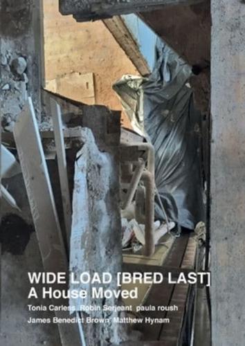 WIDE LOAD [ BRED LAST ] A House Moved