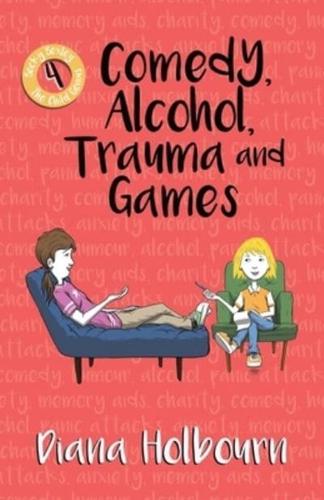Comedy, Alcohol, Trauma and Games