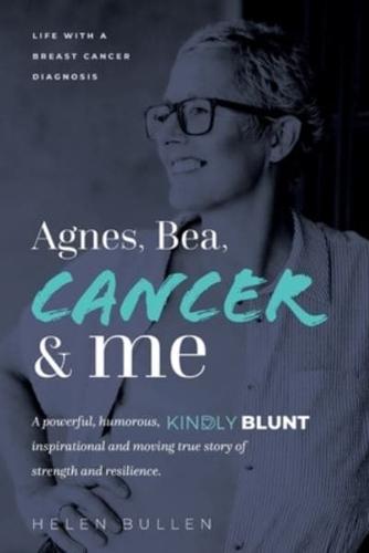 Agnes, Bea, Cancer and Me