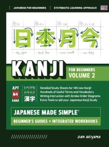 Japanese Kanji for Beginners - Volume 2 Textbook and Integrated Workbook for Remembering JLPT N4 Kanji Learn How to Read, Write and Speak Japanese