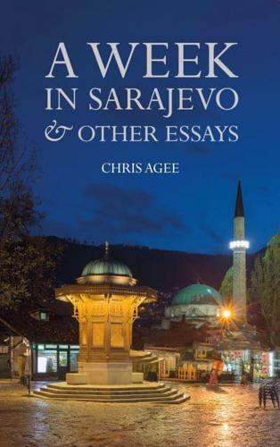 A Week in Sarajevo & Other Essays