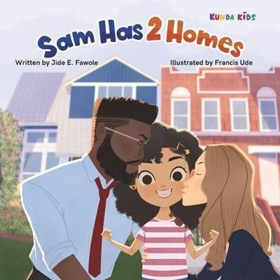 Sam Has 2 Homes