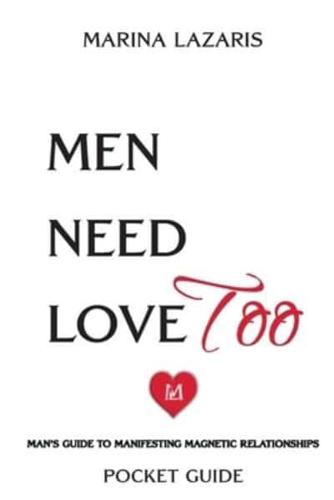 Men Need Love TOO, Man's Guide To Manifesting Magnetic Relationships.