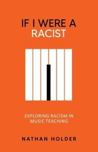 If I Were A Racist: Exploring Racism in Music Teaching