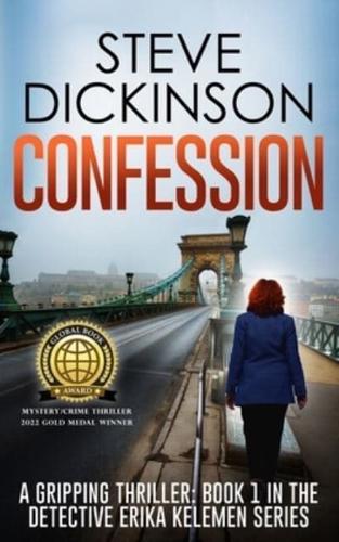 Confession: A Gripping Thriller: Book 1 in the Detective Erika Kelemen Series
