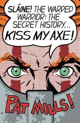 Kiss My Axe!: Sláine The Warped Warrior - The Secret History