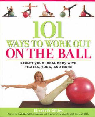 101 Ways to Work Out on the Ball